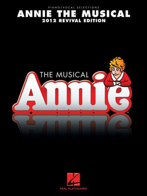 Annie the Musical - 2012 Revival Edition - Charles Strouse - Piano|Vocal Hal Leonard Vocal Selections