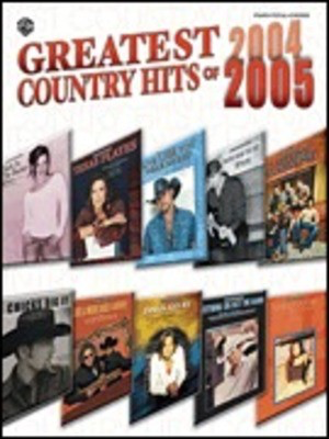 Greatest Hits of 2004-2005 - Country - PVG - Vocal Alfred Music Piano, Vocal & Guitar