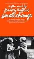 Small Change - A Film Novel by Francois Truffaut - Francois Truffaut Applause Books