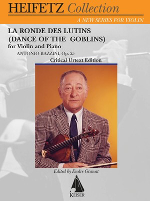 La Ronde Des Lutins (Dance of the Goblins) Op. 25 - Violin and Piano - Antonio Bazzini - Violin Jascha Heifetz Lauren Keiser Music Publishing