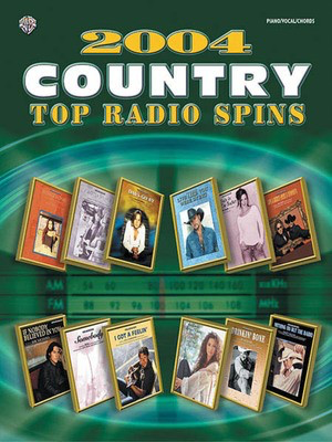 2004 Top Radio Spins: Country - Alfred Music Piano, Vocal & Guitar