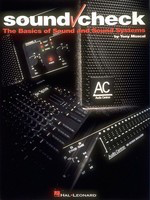 Sound Check - The Basics of Sound and Sound Systems - Tony Moscal Hal Leonard