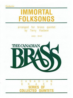 The Canadian Brass: Immortal Folksongs - Conductor - Various - Terry Vosbein Canadian Brass Brass Quintet Score