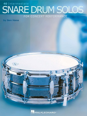 40 Intermediate Snare Drum Solos - for Concert Performance - Ben Hans - Snare Drum Hal Leonard Drum Notation