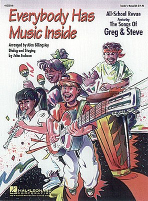 Everybody Has Music Inside - Featuring Songs of Greg & Steve (Musical) - Alan Billingsley Hal Leonard Teacher Edition