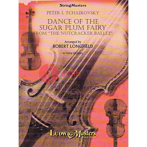 DANCE OF THE SUGAR PLUM FAIRY ARR LONGFIELD - TCHAIKOVSKY - STRING ORCHESTRA - LUDWIG MASTERS