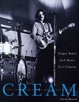 Cream - The Legendary Sixties Supergroup - Chris Welch Backbeat Books Book