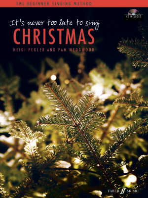 It's never too late to sing Christmas - Classical Vocal|Vocal Pam Wedgwood|Heidi Pegler Faber Music /CD