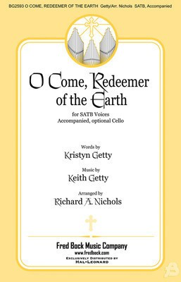 O Come, Redeemer of the Earth - Keith Getty - SATB Richard A. Nichols Fred Bock Music Company Choral Score Octavo