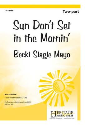 Sun Don't Set in the Mornin' - Becki Slagle Mayo - 2-Part Heritage Music Press Octavo