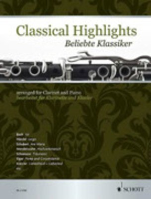 Classical Highlights - arranged for Clarinet and Piano - Various - Clarinet Schott Music