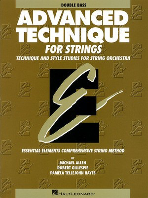 Advanced Technique for Strings (Essential Elements) - Double Bass - Double Bass Michael Allen|Pamela Tellejohn Hayes|Robert Gillespie Hal Leonard