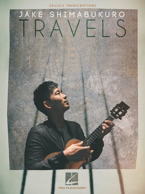 Jake Shimabukuro - Travels - Ukulele Hal Leonard Ukulele TAB