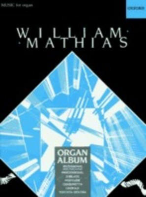 A Mathias Organ Album - William Mathias - Organ Oxford University Press Organ Solo