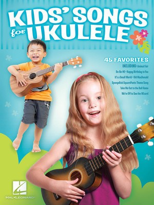 Kids' Songs for Ukulele - Various - Ukulele Hal Leonard Melody Line, Lyrics & Chords