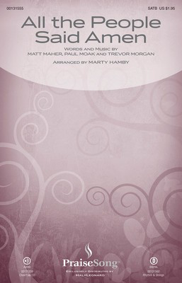 All the People Said Amen - Matt Maher|Paul Moak|Trevor Morgan - SATB Marty Hamby PraiseSong Octavo