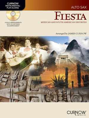 Fiesta: Mexican and South American Favorites - Alto Sax - Alto Saxophone James Curnow Curnow Music /CD