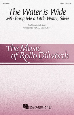 The Water Is Wide - (with Bring Me a Little Water, Silvie) - 2-Part Rollo Dilworth Hal Leonard Choral Score Octavo