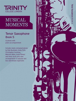 Musical Moments Tenor Saxophone Book 5 - Tenor Saxophone Trinity College London