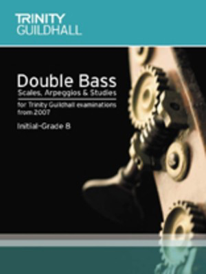 Double Bass Scales, Arpeggios & Studies: Initial-Grade 8 - for Trinity College London exams from 2007 - Double Bass Trinity College London