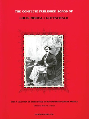 Complete Published Songs of Louis Moreau Gottschalk