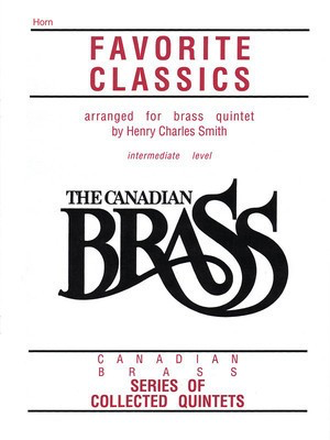 The Canadian Brass Book of Favorite Classics - French Horn - Various - French Horn Henry Charles Smith Canadian Brass Brass Quintet Part