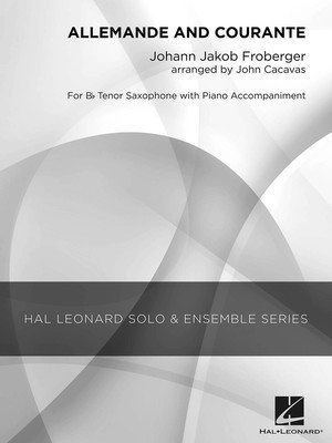 Allemande and Courante - Grade 3 Tenor Saxophone Solo - Johann Jakob Froberger - Alto Saxophone John Cacavas Hal Leonard