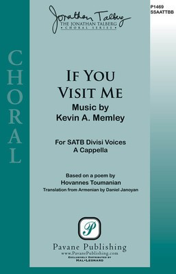 If You Visit Me - Kevin Memley - SATB divisi Pavane Publishing Choral Score Octavo