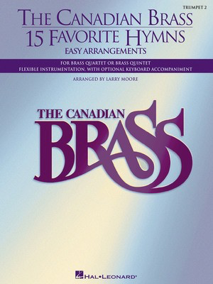 The Canadian Brass - 15 Favorite Hymns - Trumpet 2 - Easy Arrangements for Brass Quartet, Quintet or Sextet - Trumpet Larry Moore Canadian Brass Brass Quartet|Brass Quintet|Brass Sextet Part