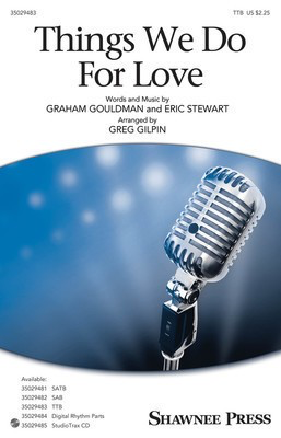 Things We Do for Love - Eric Stewart - TTB Greg Gilpin Shawnee Press Octavo