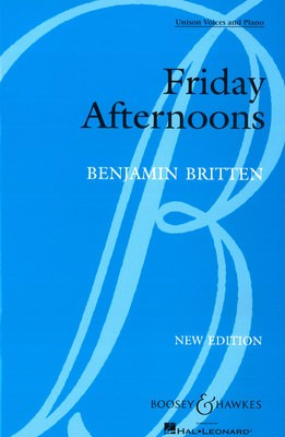 Friday Afternoons, Op. 7 - Unison voices and piano - Benjamin Britten - Unison Boosey & Hawkes Vocal Score