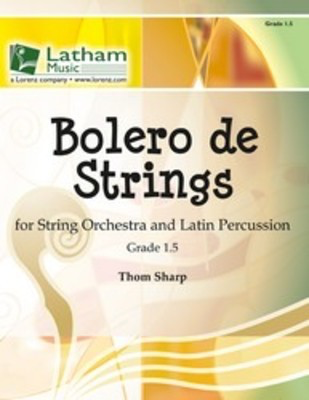 Bolero De Strings - String Orchestra & Latin Percussion - Gr. 1.5 - Thom Sharp - Latham