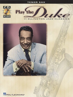 Play the Duke - 11 Ellington Jazz Classics for Tenor Sax - Various - Tenor Saxophone Hal Leonard Saxophone Solo /CD