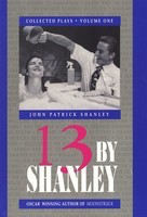 13 by Shanley - Thirteen Plays - John Patrick Shanley Applause Books