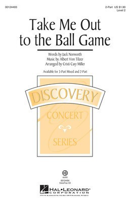 Take Me Out To The Ball Game - Discovery Level 2 - Albert von Tilzer - 2-Part Cristi Cary Miller Jack Norworth Hal Leonard Octavo