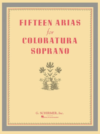 15 Arias for Coloratura Soprano - Soprano/Piano Accompaniment Schirmer 50327930