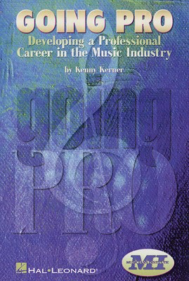 Going Pro - Developing a Professional Career in the Music Industry - Kenny Kerner - Musicians Institute Press