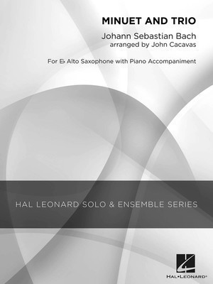 Minuet and Trio - Grade 2.5 Alto Saxophone Solo - Johann Sebastian Bach - Alto Saxophone John Cacavas Hal Leonard