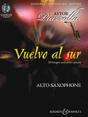 Vuelvo al sur - Ten tangos and other pieces - Astor Piazzolla - Alto Saxophone Boosey & Hawkes /CD