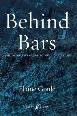 Behind Bars: Guide To Music Notation - Elaine Gould Faber Music