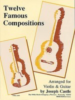 12 Famous Compositions - Arranged for Violin & Guitar - Various - Violin Joseph Castle Willis Music