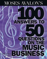 Moses Avalon's 100 Answers to 50 Questions - on the Music Business Music Pro Guides - Moses Avalon Hal Leonard