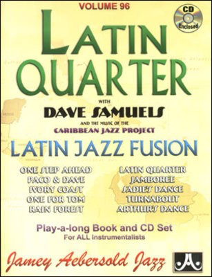 Latin Quarter - Volume 96 - with Dave Samuels and the Music of the Caribbean Jazz Project. - Dave Samuels - All Instruments Jamey Aebersold Jazz Lead Sheet /CD