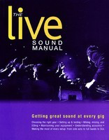 The Live Sound Manual - Getting Great Sound at Every Gig - Ben Duncan Backbeat Books