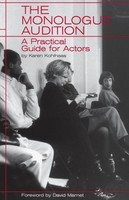 The Monologue Audition - A Practical Guide for Actors - Karen Kohlhaas Limelight Editions