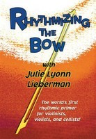 Rhythmizing the Bow - The World's First Rhythmic Primer for Violinists, Violists, and - Julie Lyonn Lieberman - Viola|Cello|Violin Huiksi Music Company DVD