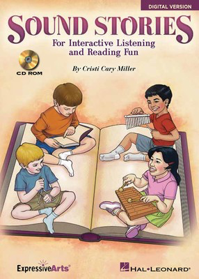 Sound Stories (Digital) - For Interactive Listening and Reading Fun - Cristi Cary Miller - Hal Leonard CD-ROM