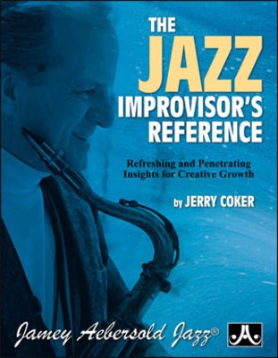 The Jazz Improvisor's Reference - Refreshing and Penetrating Insights for Creative Growth - Jerry Coker Jamey Aebersold Jazz