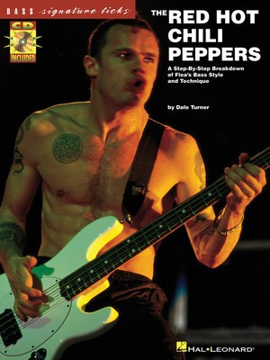 The Red Hot Chili Peppers - A Step-By-Step Breakdown of Flea's Bass Style and Technique - Bass Guitar Dale Turner Hal Leonard Bass TAB /CD