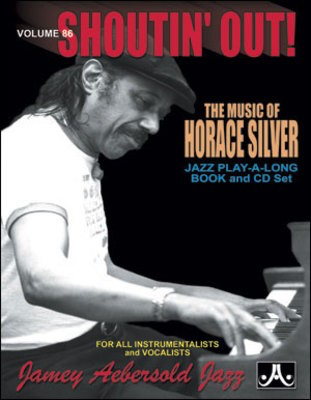 Shoutin' Out - The Music of Horace Silver - Volume 86 - Jazz Play-A-Long Book and CD Set for All Instrumentalists and Vocalists - Horace Silver - All Instruments Jamey Aebersold Jazz Lead Sheet /CD